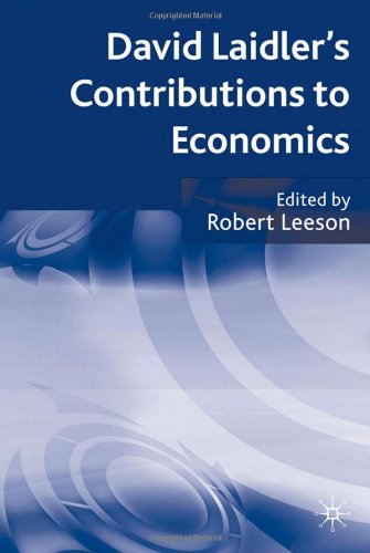 David Laidlers Contributions To Economics First Edition Robert Leeson Editor