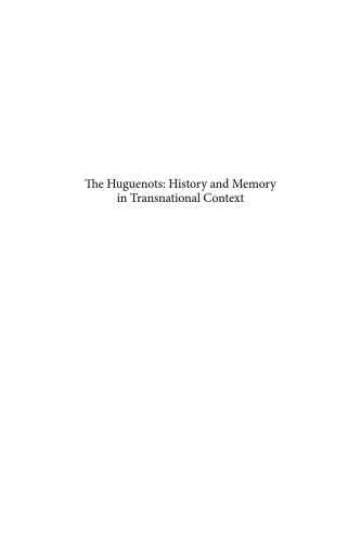 The Huguenots History And Memory In Transnational Context Studies In The History Of Christian Thought Djb Trim