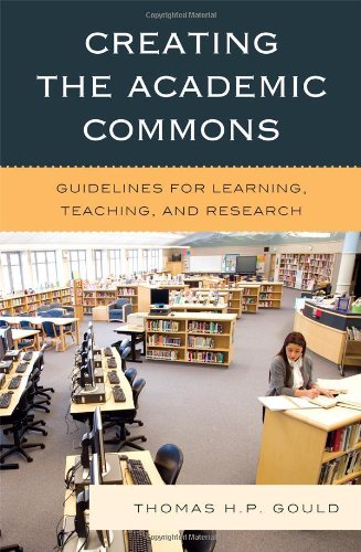 Creating The Academic Commons Guidelines For Learning Teaching And Research Thomas Hp Gould