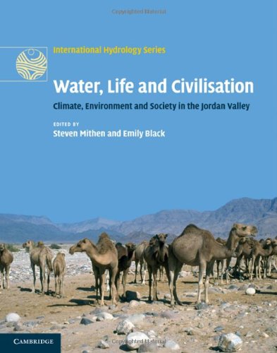 Water Life And Civilisation Climate Environment And Society In The Jordan Valley 1st Edition Steven Mithen
