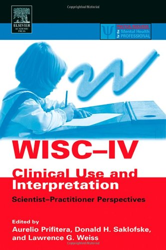 Wisciv Clinical Use And Interpretation Scientistpractitioner Perspectives Practical Resources For The Mental Health Professional 1st Edition Aurelio Prifitera