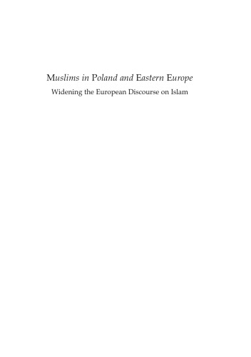Muslims In Poland And Eastern Europe Widening The European Discourse On Islam Katarzyna Graksosnowska Ed