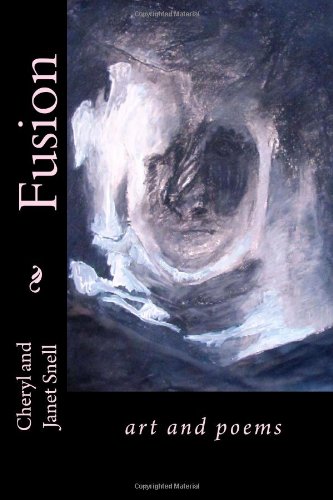 Fusion Art And Poems Cheryl And Janet Snell
