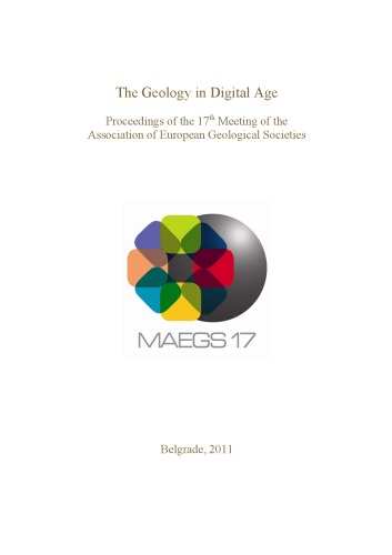 The Geology In Digital Age Proceedings Of The 17th Meeting Of The Association Of European Geological Societies Maegs 17 The Serbian Geological Society Editors Ljubinko Savi Et Al