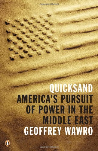 Quicksand Americas Pursuit Of Power In The Middle East Reprint Geoffrey Wawro