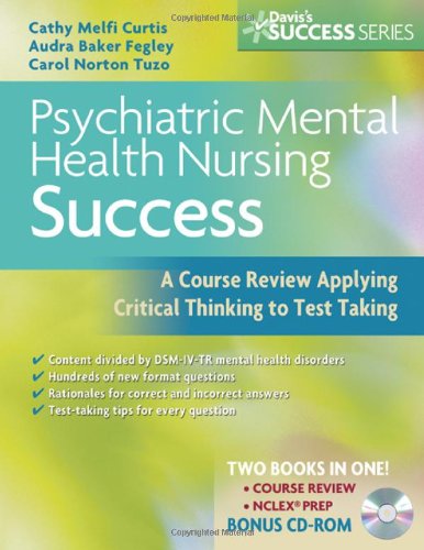 Psychiatric Mental Health Nursing Success A Course Review Applying Critical Thinking To Test Taking Daviss Success 1st Edition Cathy Melfi Curtis