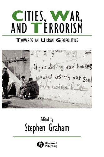 Cities War And Terrorism Towards An Urban Geopolitics Studies In Urban And Social Change 1st Edition Stephen Graham