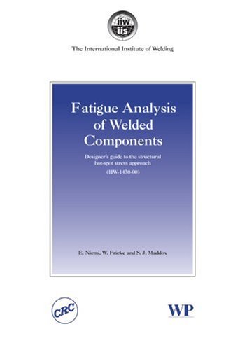 Fatigue Analysis Of Welded Components Designers Guide To The Structural Hotspot Stress Approach E Niemi
