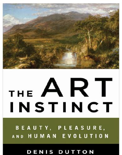The Art Instinct Beauty Pleasure And Human Evolution Denis Dutton
