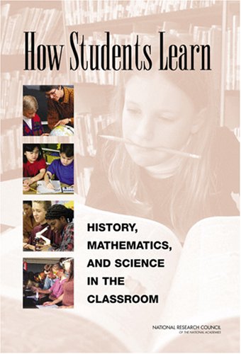 How Students Learn History Mathematics And Science In The Classroom Committee On How People Learn