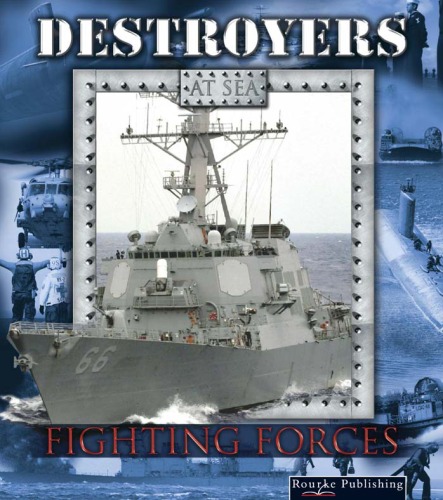 Destroyers Fighting Forces On The Sea Lynn M Stone