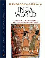 Handbook To Life In The Ancient Inca World Facts On File Library Of World History 1st Edition Ananda Cohen Suarez