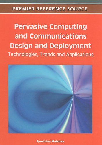Pervasive Computing And Communications Design And Deployment Technologies Trends And Applications 1st Edition Apostolos Malatras