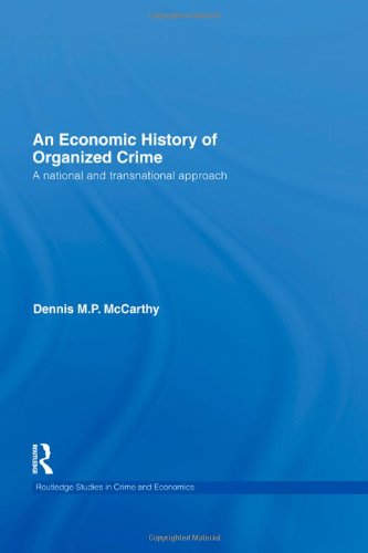 An Economic History Of Organized Crime A National And Transnational Approach Dennis Mp Mccarthy