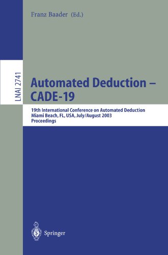 Automated Deduction Cade19 19th International Conference On Automated Deduction Miami Beach Fl Usa July 28august 2 2003 Proceedings Franz Baader