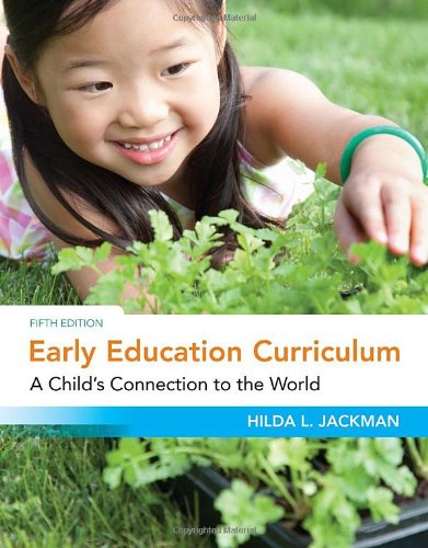 Early Education Curriculum A Childs Connection To The World Fifth Edition 5th Hilda Jackman