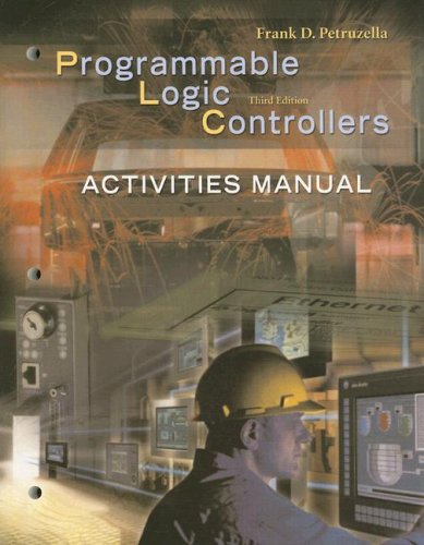 Activities Manual To Accompany Programmable Logic Controllers Third Edition Frank Petruzella