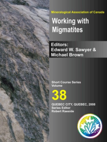Working With Migmatites Edward William Sawyer Michael Brown Geological Association Of Canada Meeting