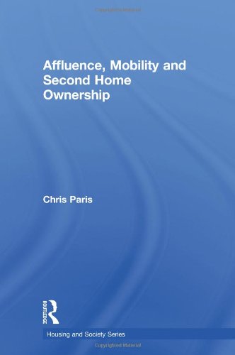 Affluence Mobility And Second Home Ownership Housing And Society Series Chris Paris