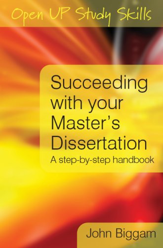 Succeeding With Your Masters Dissertation A Stepbystep Handbook 1st Edition John Biggam