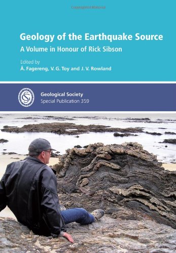 Geology Of The Earthquake Source A Volume In Honour Of Rick Sibson Geological Society Special Publication 359 A Fagereng