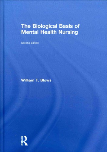 The Biological Basis Of Mental Health Nursing 2nd Edition William T Blows