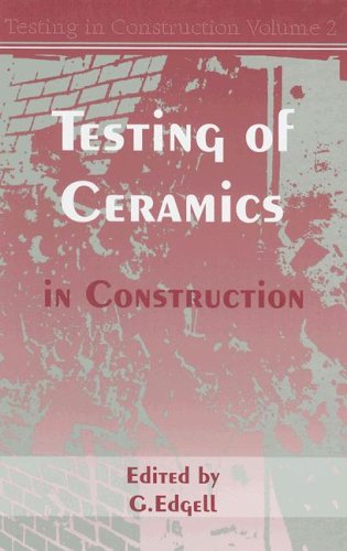 The Testing Of Ceramics In Construction Testing In Construction Illustrated Edition David Doran