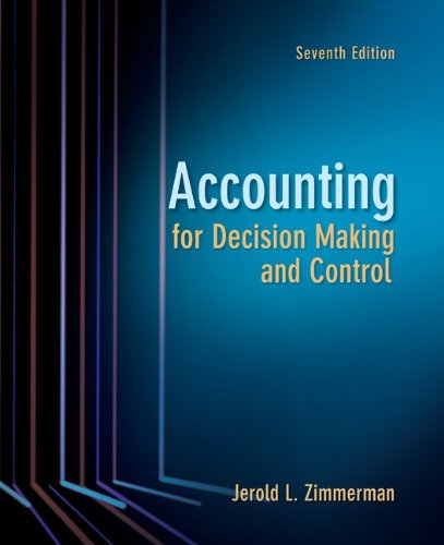 Accounting For Decision Making And Control 7th Edition 7th Jerold Zimmerman