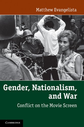 Gender Nationalism And War Conflict On The Movie Screen 1st Edition Matthew Evangelista
