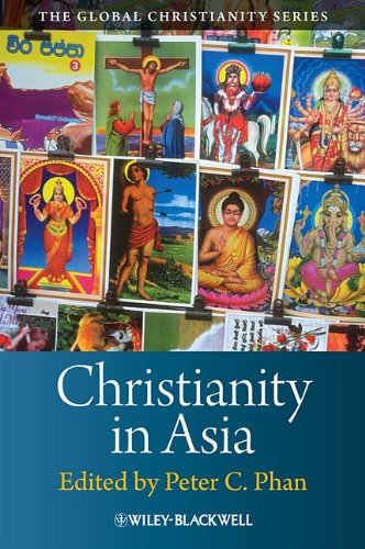 Christianities In Asia Blackwell Guides To Global Christianity 1st Edition Peter C Phan