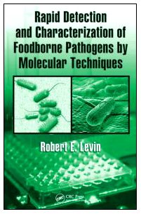 Rapid Detection And Characterization Of Foodborne Pathogens By Molecular Techniques Robert E Levin