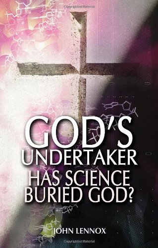 Gods Undertaker Has Science Buried God John Lennox