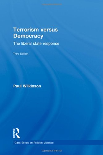 Terrorism Versus Democracy The Liberal State Response Third Edition 3rd Edition Paul Wilkinson