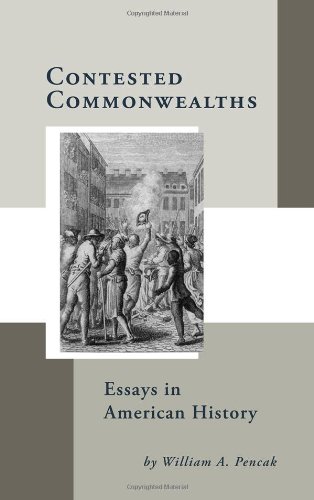 Contested Commonwealths Essays In American History William A Pencak