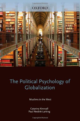 The Political Psychology Of Globalization Muslims In The West 1st Edition Catarina Kinnvall