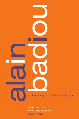Alain Badiou Philosophy And Its Conditions Gabriel Riera Editor