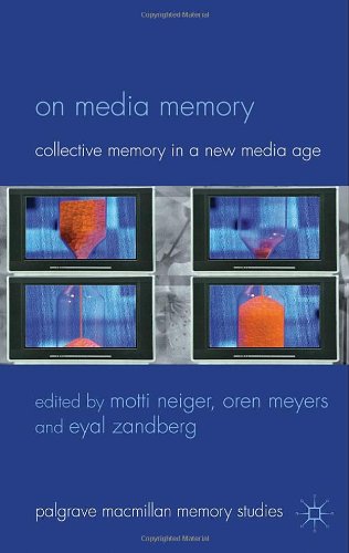 On Media Memory Collective Memory In A New Media Age Palgrave Macmillan Memory Studies Motti Neiger