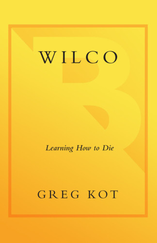 Wilco Learning How To Die Greg Kot