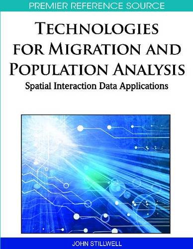 Technologies For Migration And Commuting Analysis Spatial Interaction Data Applications Premier Reference Source First John Stillwell