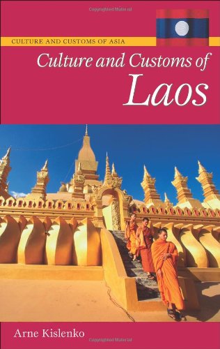 Culture And Customs Of Laos Arne Kislenko