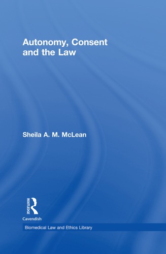 Autonomy Consent And The Law Sheila Mclean