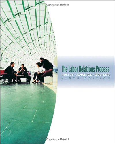 The Labor Relations Process 9th Edition William H Holley Kenneth M Jennings