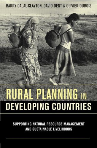Rural Planning In Developing Countries Supporting Natural Resource Management And Sustainable Livelihoods First Edition Barry Dalalclayton