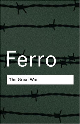 The Great War 19141918 Routledge Classics 2nd Edition Marc Ferro