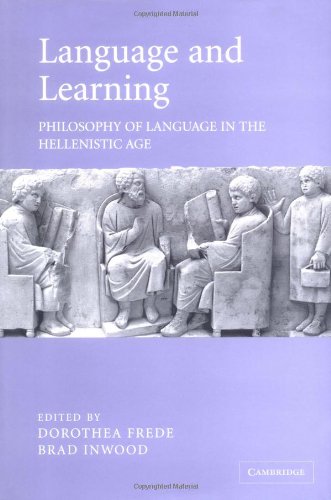 Language And Learning Philosophy Of Language In The Hellenistic Age Proceedings Of The Ninth Symposium Hellenisticum Dorothea Frede