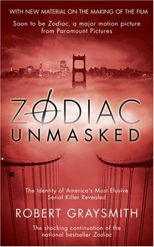 Zodiac Unmasked The Identity Of Americas Most Elusive Serial Killer Revealed Robert Graysmith