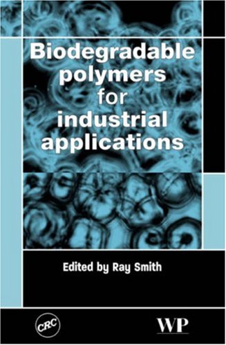 Biodegradable Polymers For Industrial Applications Dr Ray Smith