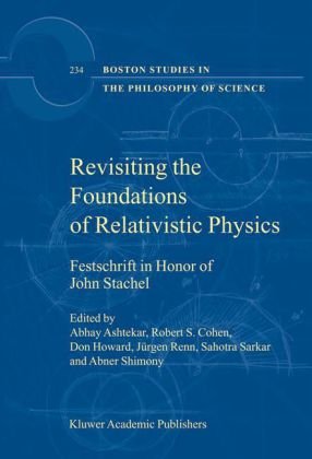 Revisiting The Foundations Of Relativistic Physics Festschrift In Honor Of John Stachel 1st Edition Abhay Ashtekar