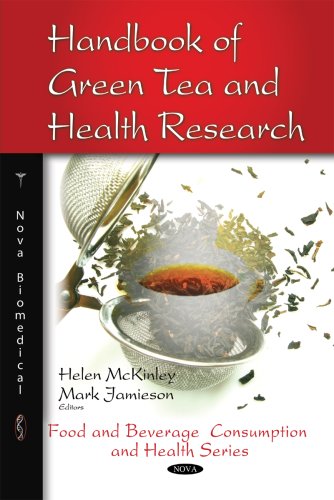 Handbook Of Green Tea And Health Research Food And Beverage Consumption And Health 1st Edition Helen Mckinley