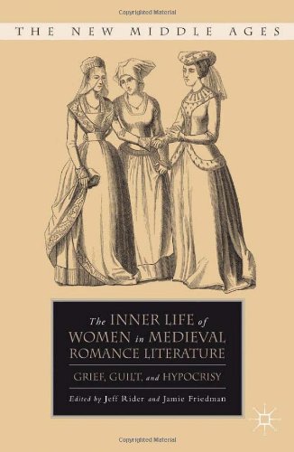 The Inner Life Of Women In Medieval Romance Literature Grief Guilt And Hypocrisy Jeff Rider